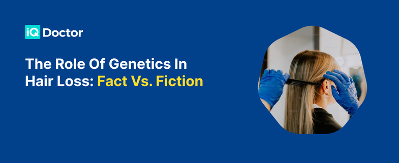 THE ROLE OF GENETICS IN HAIR LOSS  FACTS VS FICTION